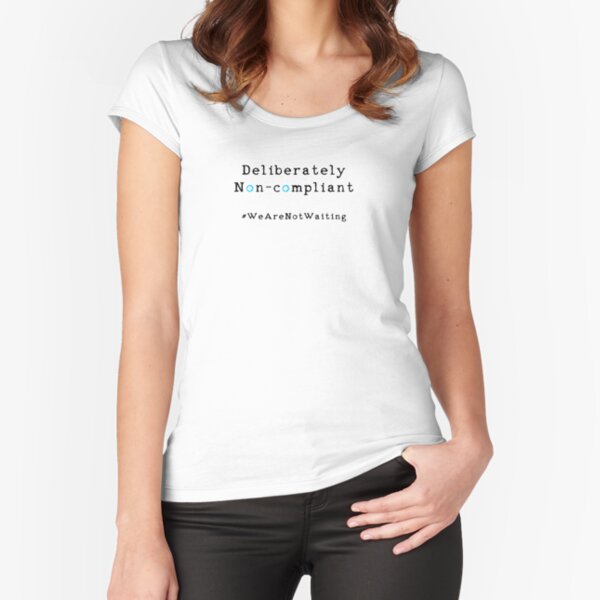 Deliberately non-compliant Fitted Scoop T-Shirt