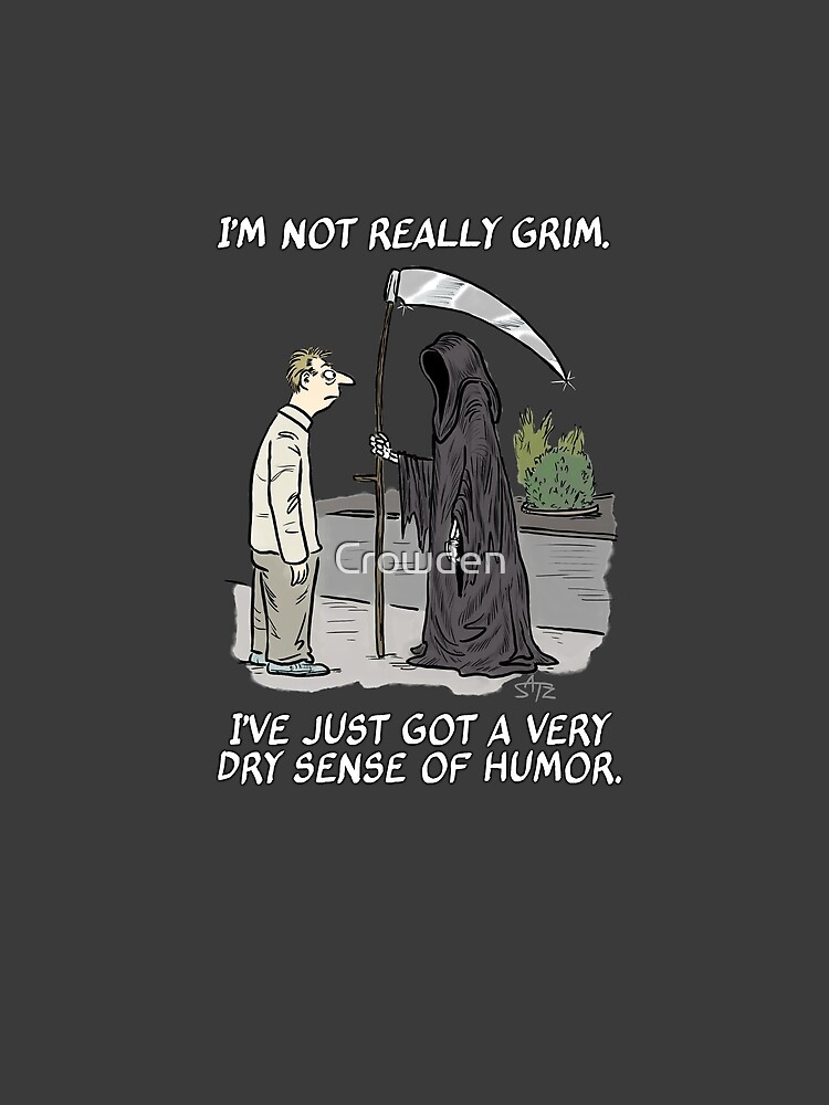 a-really-dry-sense-of-humor-t-shirt-by-crowden-redbubble