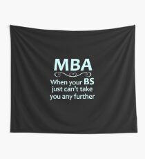 MBA - Masters Degree Graduation Gifts - Funny When Your BS Can't Take You Further Wall Tapestry