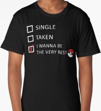 I wanna be the very best! Long T-Shirt