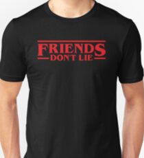 Friends Don't Lie Unisex T-Shirt