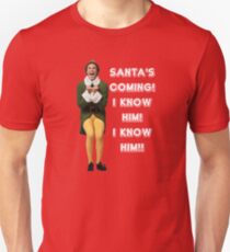 SANTA'S COMING! I KNOW HIM! Elf The Movie Will Ferrell Buddy Christmas Unisex T-Shirt