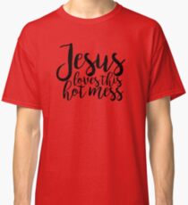 Jesus Loves This Hot Mess Black Simple Classic T-Shirt