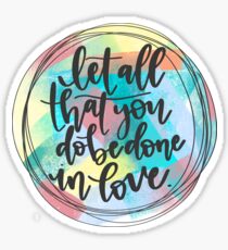 Let all that you do be done in love. Sticker