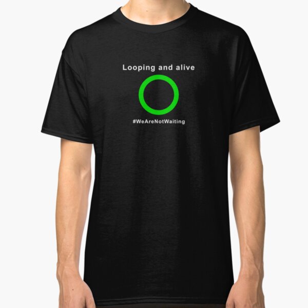 Looping and alive - "Loop" edition (white text) Classic T-Shirt