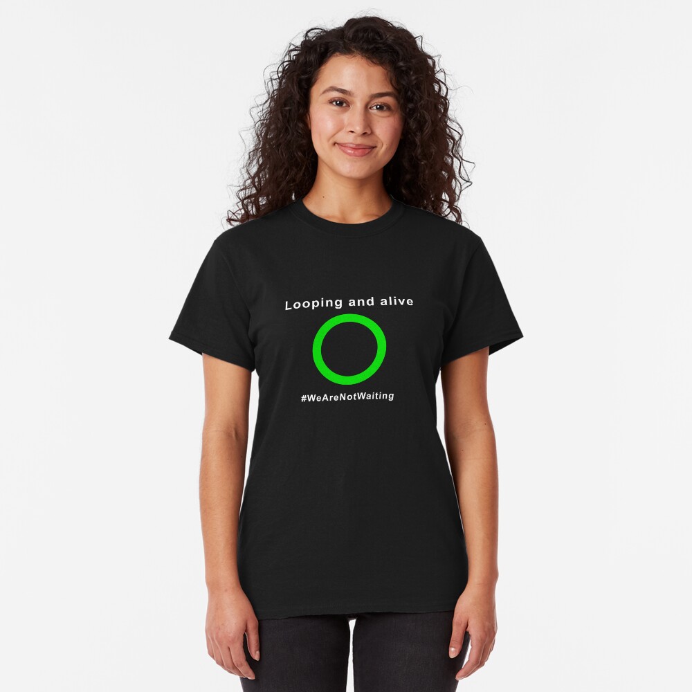 Looping and alive - "Loop" edition (white text) Classic T-Shirt