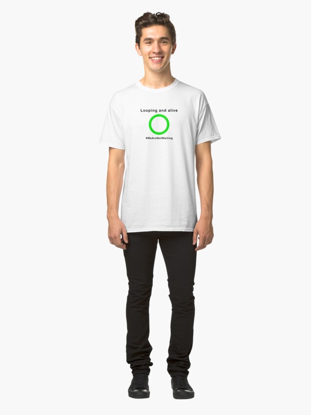 Alternate view of Looping and alive - "Loop" edition (black text) Classic T-Shirt