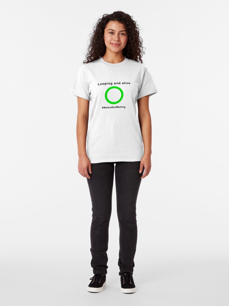 Alternate view of Looping and alive - "Loop" edition (black text) Classic T-Shirt