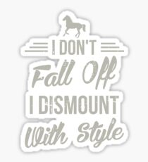I Don't Fall Off I Dismount With Style Funny Horse Sticker