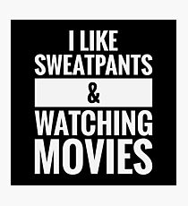 Sweatpants & Movies Photographic Print