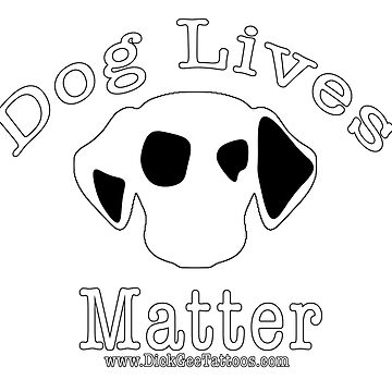 Artwork thumbnail, Dog lives matter by DickGeetattoo