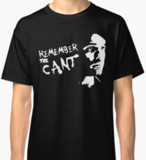 remember the cant (white) Classic T-Shirt