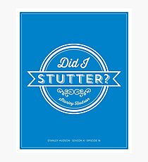 The Office Dunder Mifflin Stanley Hudson Quote - Did I Stutter? Photographic Print