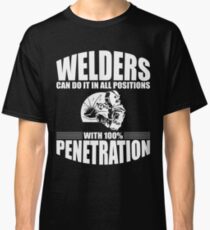 Schweißer können es in allen Positionen mit 100% Penetration tun Classic T-Shirt
