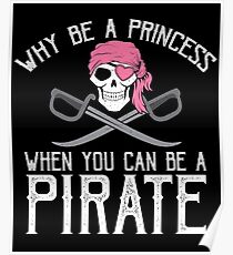 Why Be A Princess When You Can Be A Pirate? Poster