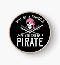 Why Be A Princess When You Can Be A Pirate? Clock