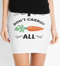 I Don’t Carrot All T-Shirt Funny Tee Mini Skirt
