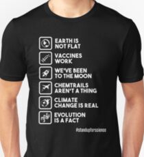 Die Erde ist nicht flach - Impfstoffe funktionieren - Wir waren auf dem Mond - Chemtrails sind keine Sache - Klimawandel ist real - Evolution ist eine Tatsache - Steh für die Wissenschaft auf Slim Fit T-Shirt