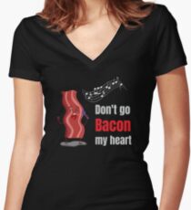 Don't Go Bacon My Heart Matching Couple Gifts Women's Fitted V-Neck T-Shirt