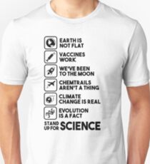Earth is not flat - Vaccines work - We've been to the moon - Chemtrails aren't a thing - Climate change is real - Evolution is a fact - Stand up for science Unisex T-Shirt