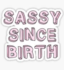 Sassy seit der Geburt Sticker