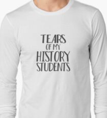 Tears of My History Students Long Sleeve T-Shirt