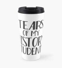 Tears of My History Students Travel Mug
