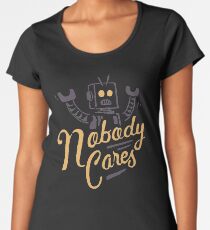 Nobody Cares Women's Premium T-Shirt