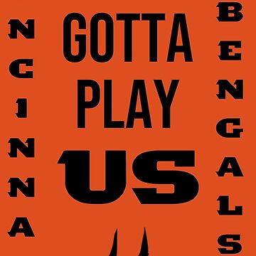 They Gotta Play US Cincinnati Bengals Decal Sticker – Locker Room