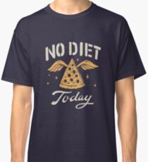 No Diet Today Classic T-Shirt