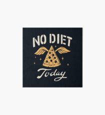 No Diet Today Art Board