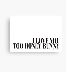 I love you too honey bunny - Pulp Fiction Canvas Print