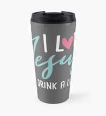 I Love Jesus But I Drink A Little Travel Mug