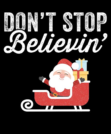 "Don't Stop Believin - Don't Stop Believing - Christmas" Poster By ...