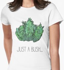 Just a bush.. Women's Fitted T-Shirt
