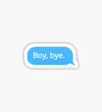 Boy, bye. Text Sticker