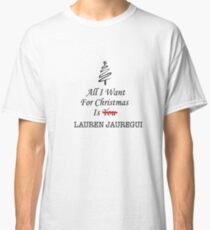 Camiseta clásica All I want is Lauren