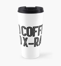 Taza de viaje Sin café Sin rayos X