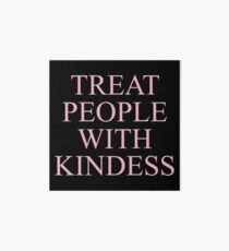 H Styles Treat People With Kindness Design Art Board