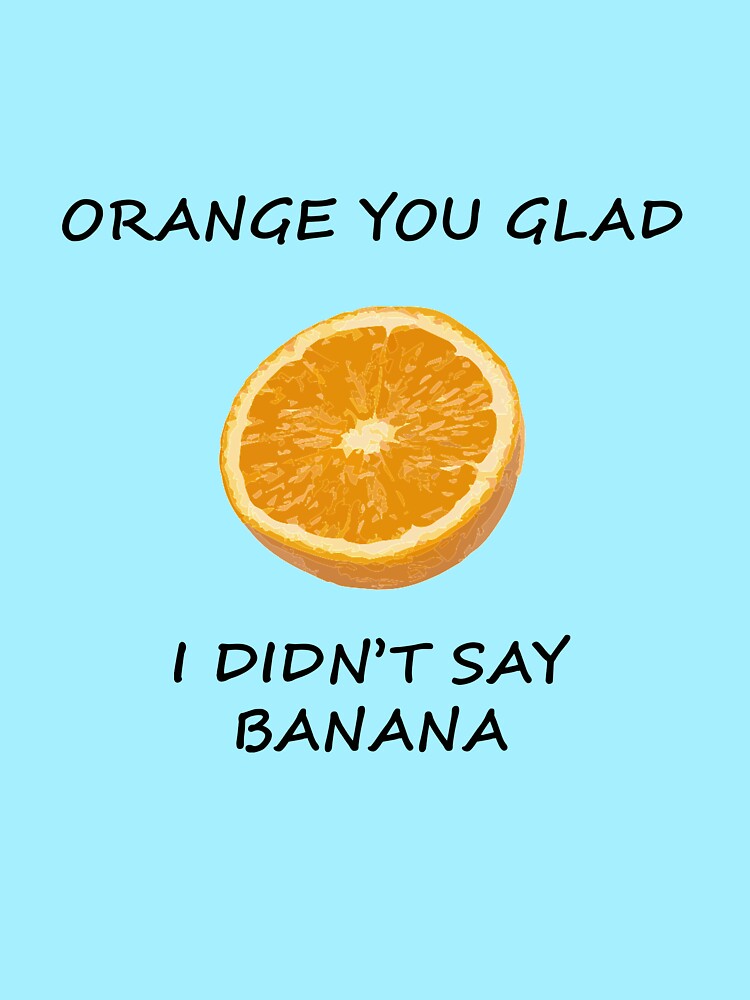 "Funny Dad Joke Orange You Glad I Didn't Say Banana Pun" Tshirt by