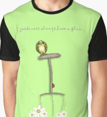 Gardeners Always Have a Plan... Graphic T-Shirt