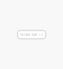 Friends don't lie Sticker Sticker