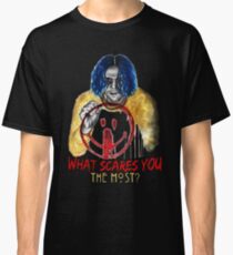 What Scares You The Most? Classic T-Shirt