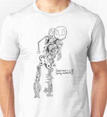 What even is a body consisted of? Unisex T-Shirt