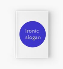 Ironic slogan Hardcover Journal