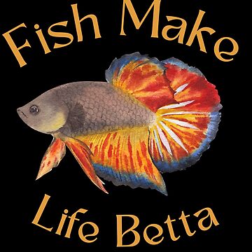 Fish make life betta  Essential T-Shirt for Sale by MTBstore