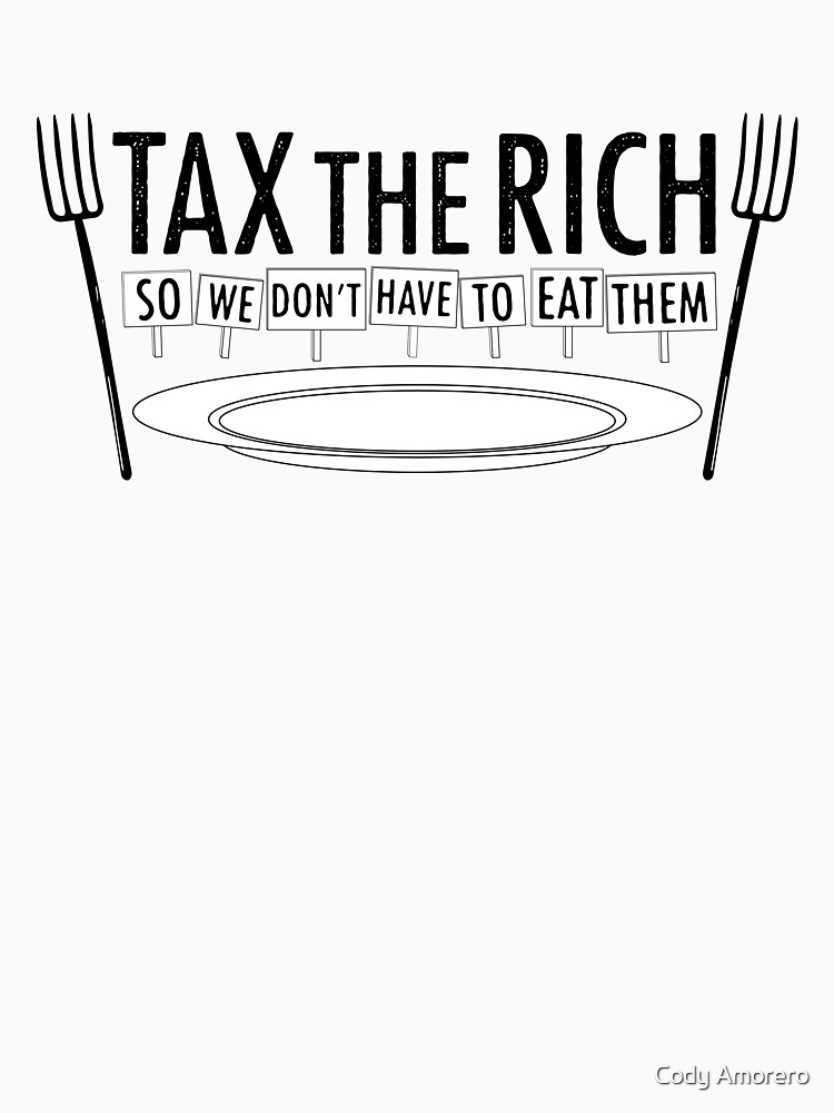 TAX THE RICH by codyjoseph