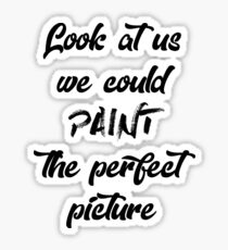 Look At Us We Could Paint the Perfect Picture - Why Don't We (Black) Sticker