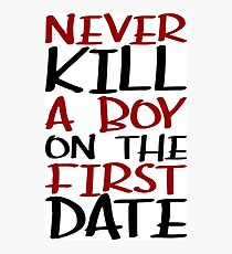 buffy - never kill a boy on the first date Photographic Print