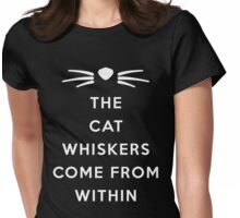 The Cat Whiskers They Come From Within T Shirt The Cat Whiskers They Come From Within T Shirt